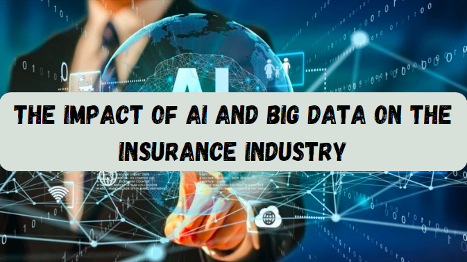 The Impact of AI and Big Data on the Insurance Industry
