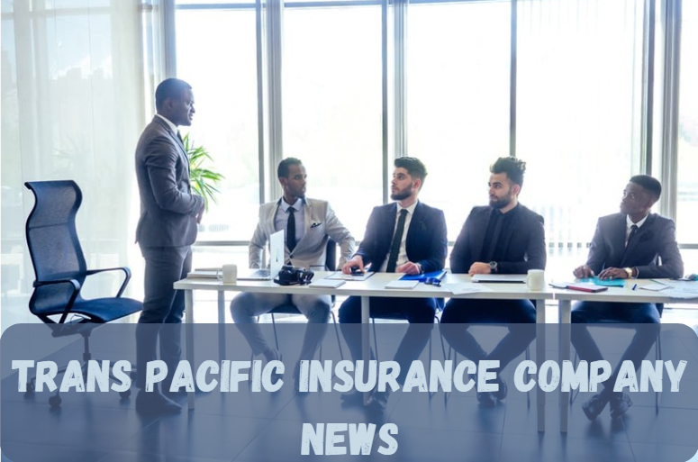 Trans Pacific Insurance Company News
