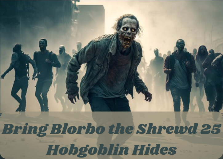 Bring Blorbo the Shrewd 25 Hobgoblin Hides
