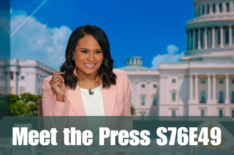 Meet the Press S76E49: An In-Depth Analysis of a Pivotal Episode in American Political Discourse